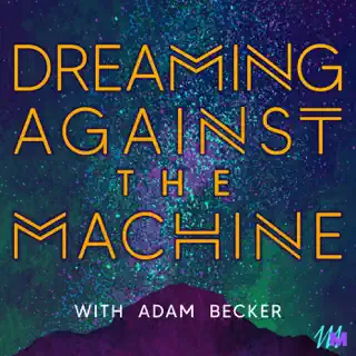 Dreaming Against the Machine